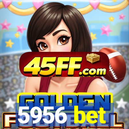 5956 bet